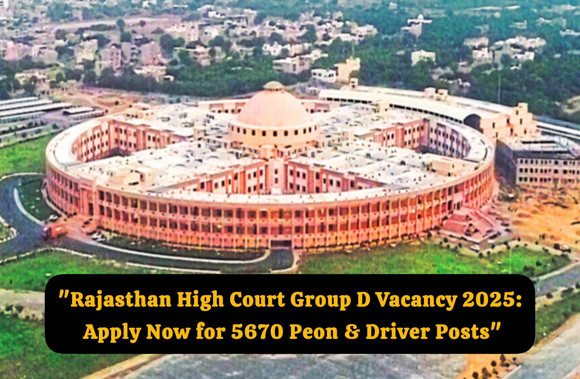 Rajasthan High Court Group D Vacancy 2025: Apply Now for 5670 Peon & Driver Posts