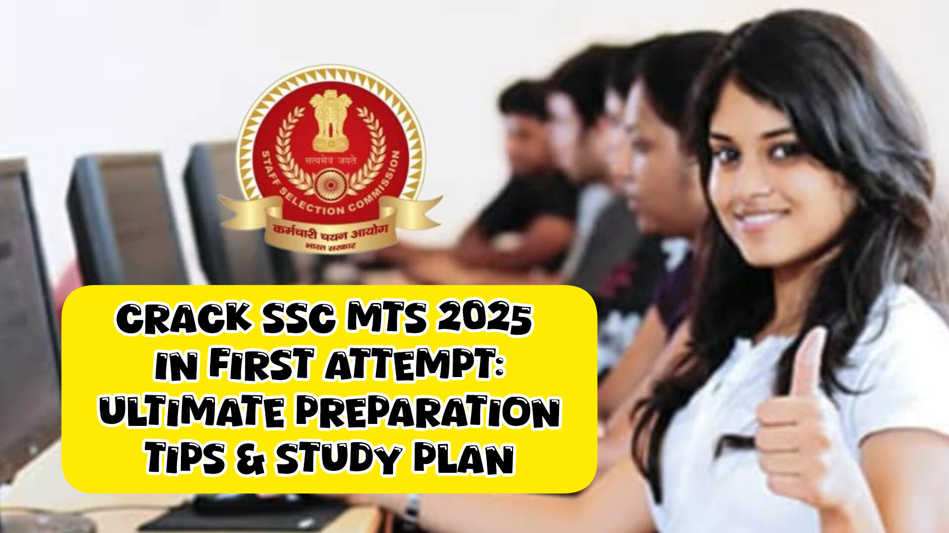 Crack SSC MTS 2025 in First Attempt: Ultimate Preparation Tips & Study Plan