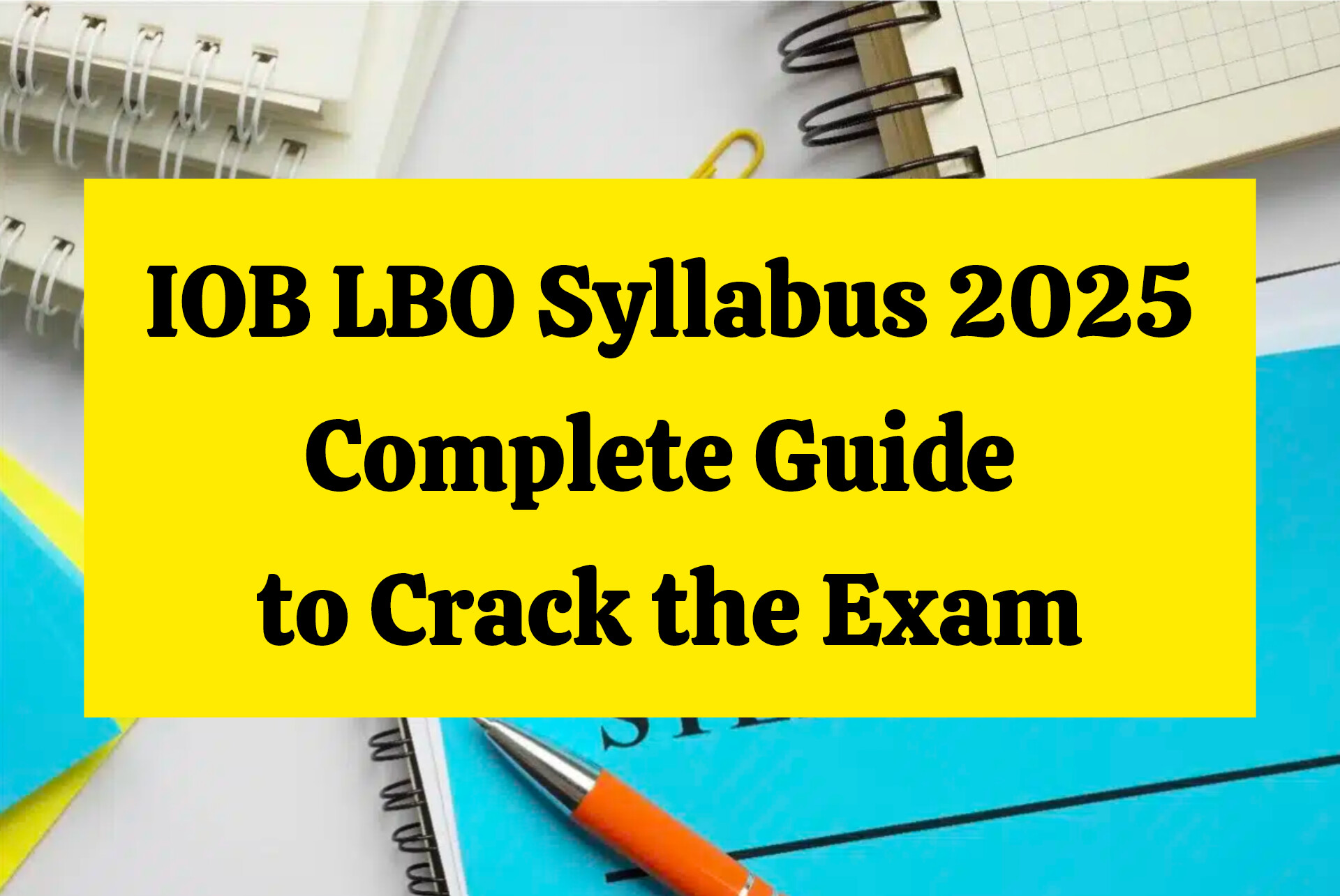 IOB LBO Syllabus 2025: Complete Guide to Crack the Exam