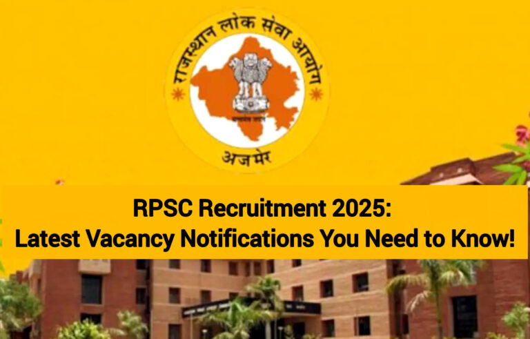 RPSC Recruitment 2025: Latest Vacancy Notifications You Need to Know!